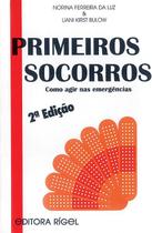 Primeiros Socorros - Como Agir nas Emergências - Editora Rígel