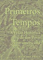 Primeiros Tempos: a Visão Histórica de um Povo Afro-americano Primeiros Tempos: a Visão Histórica de um Povo Afro-americano