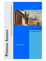 Primus annus: aprenda a ler em latim pelo método natural (latim básico)