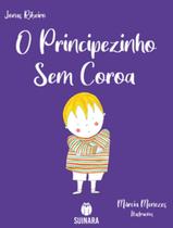 Princepezinho Sem Coroa, O - SUINARA LITERATURA