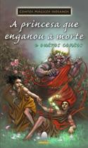 Princesa Que Enganou a Morte e Outros Contos, A Princesa Que Enganou a Morte e Outros Contos, A
