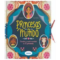 Princesas do mundo: Descubra o mundo encantado de 15 princesas