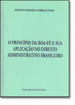 Principio da boa fe e sua aplicacao no direito administrativo brasileiro