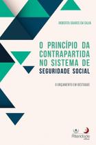 Princípio da Contrapartida no Sistema de Seguridade Social, O: Orçamento em Destaque - ALTERIDADE Princípio da Contrapartida no Sistema de Seguridade Social, O: Orçamento em Destaque - ALTERIDADE
