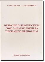 Principio da insignificancia como causa excludente da tipicidade no direito Principio da insignificancia como causa excludente da tipicidade no direito