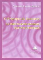 Principio Da Isonomia,o - E O Conflito Entre Sentencas Coletivas E Individuais - Livraria do Advogado