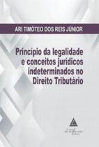 Principio da Legalidade e Conceitos Jurídicos Indeterminados No Direito Tributário - LIVRARIA DO ADVOGADO