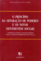 Princípio da Separação de Poderes e os Novos Movimentos Sociais, O - ALMEDINA Princípio da Separação de Poderes e os Novos Movimentos Sociais, O - ALMEDINA
