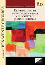 Principio de imputación penal y su control jurisdiccional - Ediciones Olejnik