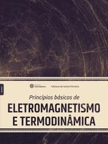 Princípios Básicos de Eletromagnetismo e Termodinâmica Princípios Básicos de Eletromagnetismo e Termodinâmica