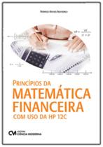 Princípios da Matemática Financeira com Uso da HP 12C Princípios da Matemática Financeira com Uso da HP 12C