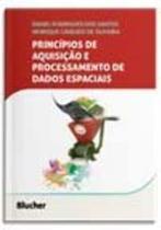 Princípios de Aquisição e Processamento de Dados Espaciais Princípios de Aquisição e Processamento de Dados Espaciais