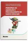 Princípios de Aquisição e Processamento de Dados Espaciais Princípios de Aquisição e Processamento de Dados Espaciais