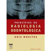 Princípios de Radiologia Odontológica Princípios de Radiologia Odontológica