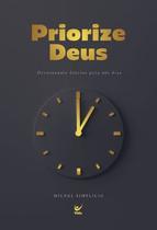 Priorize Deus: Devocionais Diários para 365 Dias