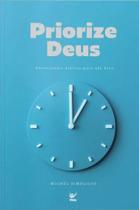Priorize Deus: Devocionais Diarios para 365 Dias