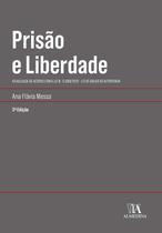 Prisão e Liberdade: Atualizada de Acordo com a Lei n. 13.869/2019 - Lei de Abuso de Autoridade