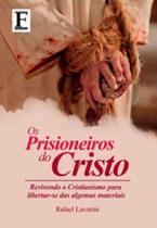 Prisioneiros do Cristo, Os - NOVA VISAO EDITORA Prisioneiros do Cristo, Os - NOVA VISAO EDITORA