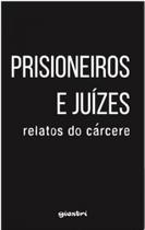 Prisioneiros e juízes: relatos do cárcere - vol. 1