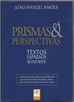 PRISMAS E PERSPECTIVAS - Textos esparsos revisitados