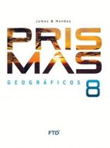 Prismas Geograficos - 8º Ano - Aluno - Ensino Fundamental II - Ftd - didáticos