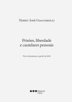 Prisões, liberdade e cautelares pessoais - Nova formatação a partir de 2020 - Marcial Pons