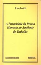 Privacidade da Pessoa Humana no Ambiente de Trabalho, A - RENOVAR