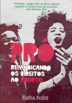 Pró: reivindicando os direitos ao aborto