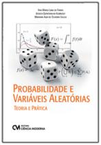 Probabilidade e Variáveis Aleatórias - Teoria e Prática Probabilidade e Variáveis Aleatórias - Teoria e Prática