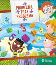 Problema Traz Problema - EDITORA BOM JESUS - PARADIDATICO