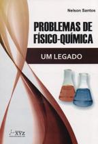 Problemas de Físico-Química. Um Legado - Editora XYZ