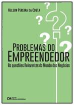Problemas do Empreendedor: As Questões Relevantes do Mundo dos Negócios