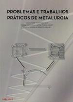 Problemas e Trabalhos Práticos de Metalurgia Problemas e Trabalhos Práticos de Metalurgia