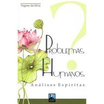 Problemas Humanos - Análises Espíritas