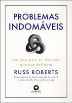 Problemas Indomáveis - Um Guia Para Decisões Que Nos Definem Problemas Indomáveis - Um Guia Para Decisões Que Nos Definem