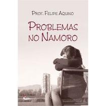 Problemas no Namoro - Prof. Felipe Aquino - Canção nova