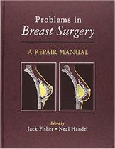 Problems in breast surgery: a repair manual - Thieme Publishers Inc/maple Press