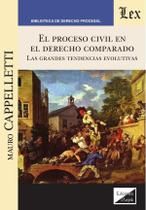 Proceso civil en el derecho comparado. Las grandes tendencias evolutivas