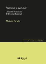 Proceso y decisión - Lecciones mexicanas de derecho procesal