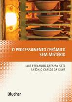 Processamento ceramico sem misterio, o - BLUCHER Processamento ceramico sem misterio, o - BLUCHER