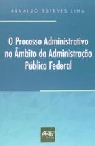 Processo Administrativo No Ãmbito Da Administração Pública Federal - Del Rey