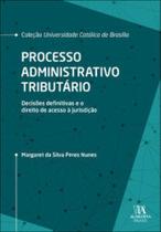 Processo administrativo tributário: decisões definitivas e o direito de acesso à jurisdição Processo administrativo tributário: decisões definitivas e o direito de acesso à jurisdição