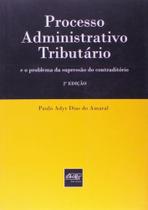 Processo Administrativo Tributário e o Problema da Supressão do Contraditório - Del Rey