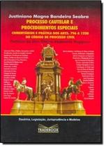 Processo Cautelar e Procedimentos Especiais: Comentários e Prática dos Arts. 796 a 1220 do Código de Processo Civil - TRADEBOOK