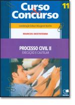 Processo Civil 2: Execução e Cautelar - Vol.11 - Col. Curso e Concurso Processo Civil 2: Execução e Cautelar - Vol.11 - Col. Curso e Concurso