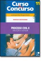 Processo Civil 2: Execução e Cautelar - Vol.11 - Col. Curso e Concurso
