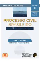 Processo Civil Brasileiro - Parte Geral: Institutos Fundamentais I - Vol. 2 - 3ª Edição