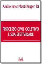 Processo Civil Coletivo e Sua Efetividade - 1 Ed./2011