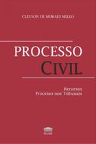 Processo Civil: Recursos Processo nos Tribunais - EDITORA PROCESSO