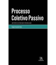 Processo Coletivo Passivo: uma Proposta de Sistematização e Operacionalização - ALMEDINA